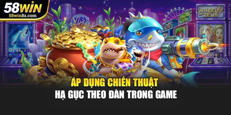 Áp dụng chiến thuật hạ gục theo đàn trong game