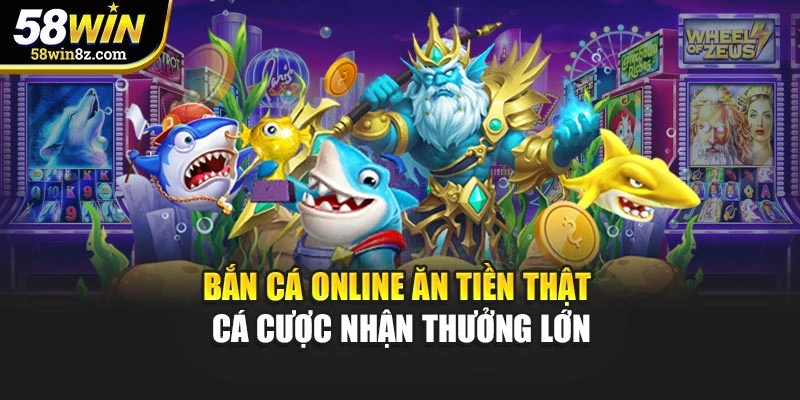 Bắn Cá Online Ăn Tiền Thật - Cá Cược Nhận Thưởng Lớn