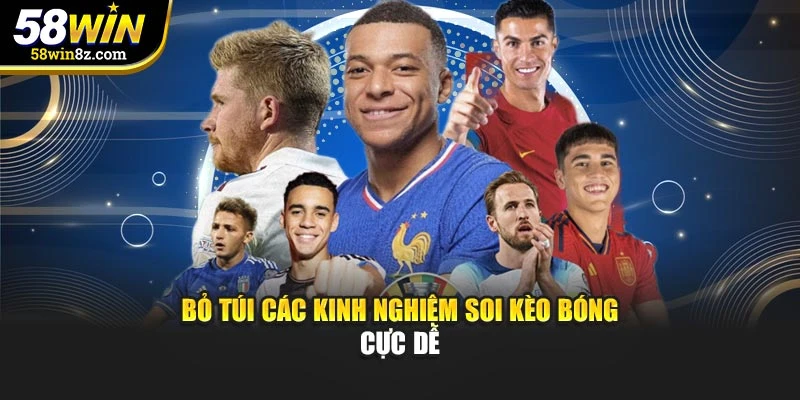 Bỏ túi các kinh nghiệm soi kèo bóng cực dễ