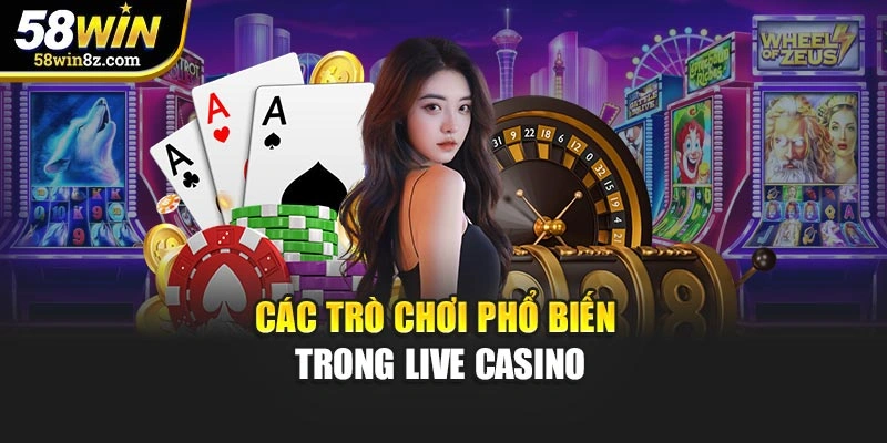 Các trò chơi phổ biến trong live casino