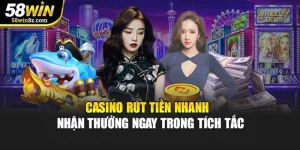 Casino Rút Tiền Nhanh – Nhận Thưởng Ngay Trong Tích Tắc