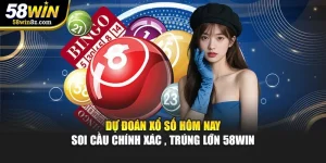 Dự Đoán Xổ Số Hôm Nay  – Soi Cầu Chính Xác , Trúng Lớn 58WIN