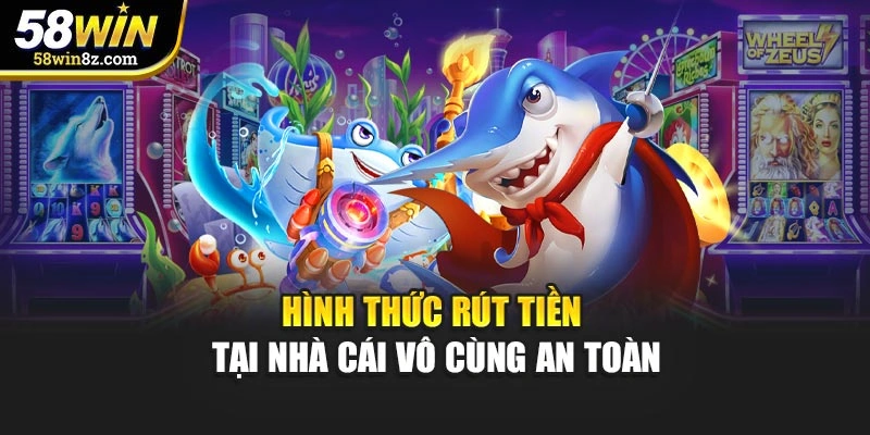 Hình thức rút tiền tại nhà cái vô cùng an toàn