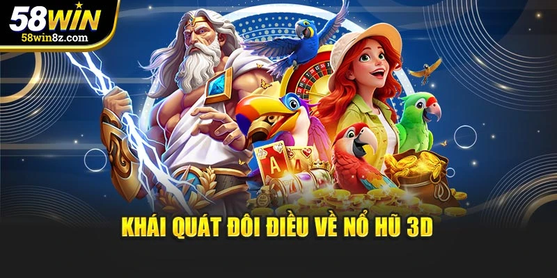 Khái quát đôi điều về nổ hũ 3D