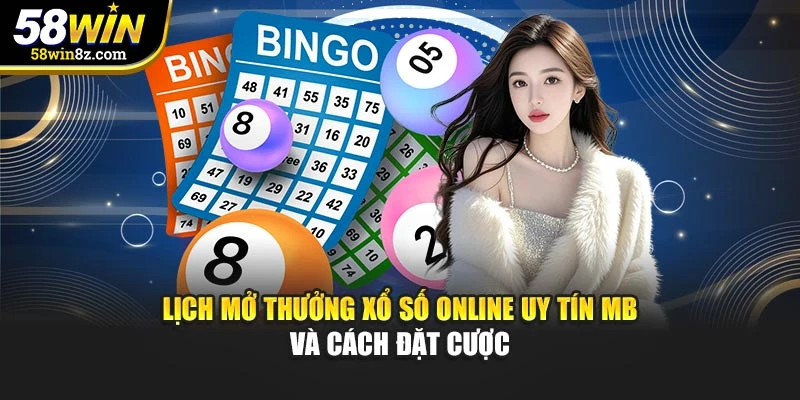 Lịch mở thưởng Xổ số online uy tín MB và cách đặt cược