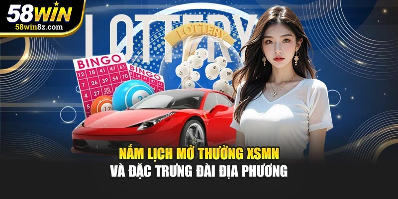 Nắm lịch mở thưởng XSMN và đặc trưng đài địa phương