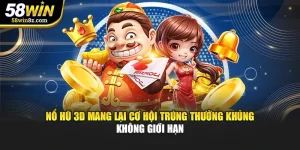 Nổ Hũ 3D Mang Lại Cơ Hội Trúng Thưởng Khủng Không Giới Hạn
