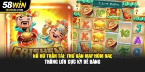 Nổ Hũ Thần Tài: Thử Vận May Hôm Nay, Thắng Lớn Cực Kỳ Dễ Dàng