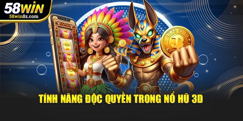 Tính năng độc quyền trong nổ hũ 3D